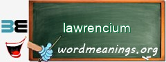 WordMeaning blackboard for lawrencium